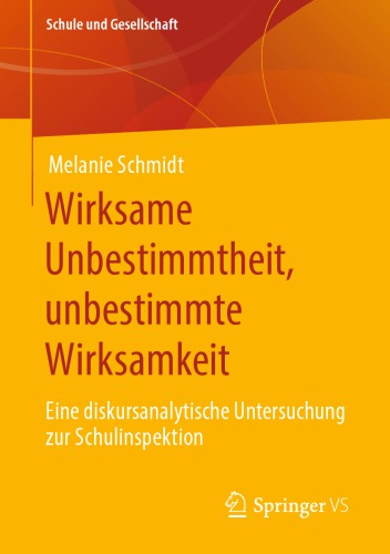 Wirksame Unbestimmtheit, unbestimmte Wirksamkeit: Eine diskursanalytische Untersuchung zur Schulinspektion