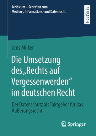 Die Umsetzung des „Rechts auf Vergessenwerden“ im deutschen Recht: Der Datenschutz als Taktgeber für das Äußerungsrecht