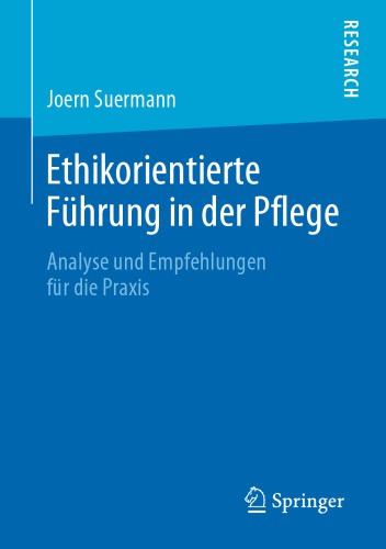 Ethikorientierte Führung in der Pflege: Analyse und Empfehlungen für die Praxis