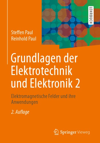 Grundlagen der Elektrotechnik und Elektronik 2: Elektromagnetische Felder und ihre Anwendungen