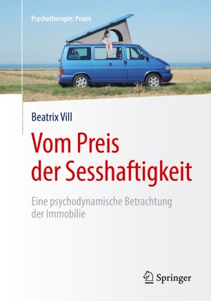 Vom Preis der Sesshaftigkeit: Eine psychodynamische Betrachtung der Immobilie