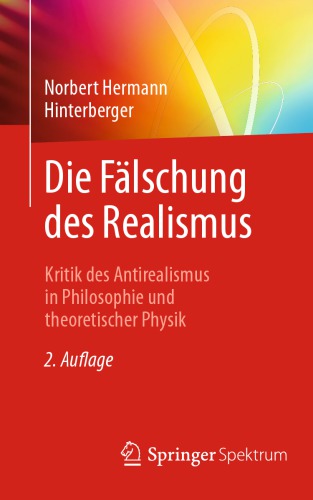 Die Fälschung des Realismus: Kritik des Antirealismus in Philosophie und theoretischer Physik
