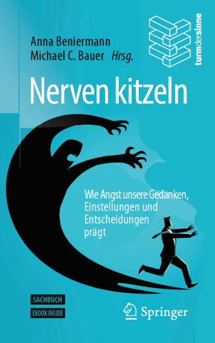 Nerven kitzeln: Wie Angst unsere Gedanken, Einstellungen und Entscheidungen prägt