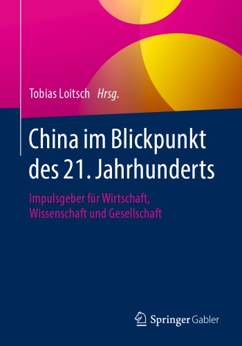 China im Blickpunkt des 21. Jahrhunderts: Impulsgeber für Wirtschaft, Wissenschaft und Gesellschaft