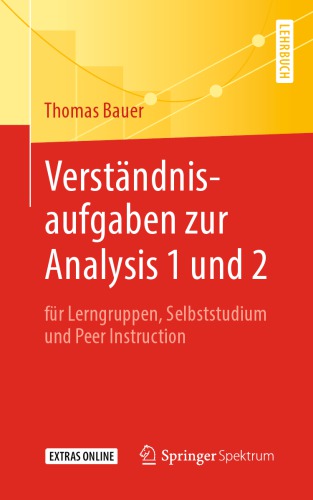 Verständnisaufgaben zur Analysis 1 und 2: für Lerngruppen, Selbststudium und Peer Instruction