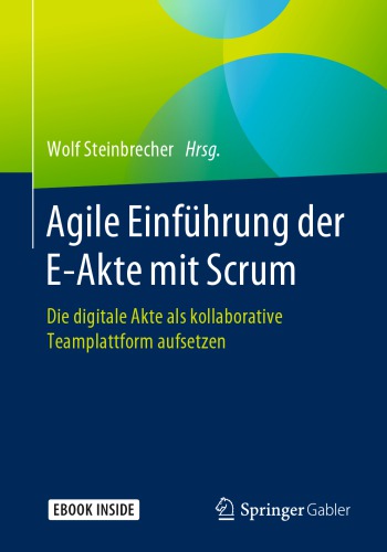 Agile Einführung der E-Akte mit Scrum: Die digitale Akte als kollaborative Teamplattform aufsetzen