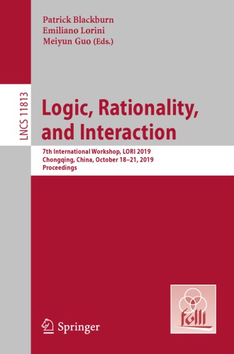 Logic, Rationality, and Interaction: 7th International Workshop, LORI 2019, Chongqing, China, October 18–21, 2019, Proceedings