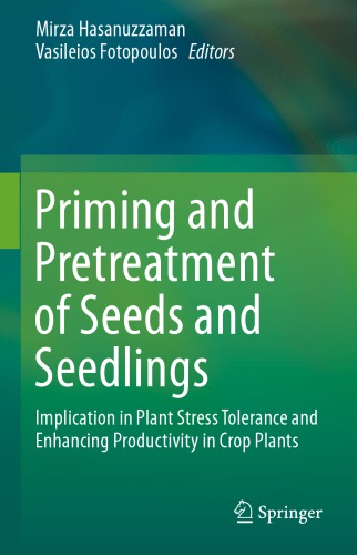 Priming and Pretreatment of Seeds and Seedlings: Implication in Plant Stress Tolerance and Enhancing Productivity in Crop Plants