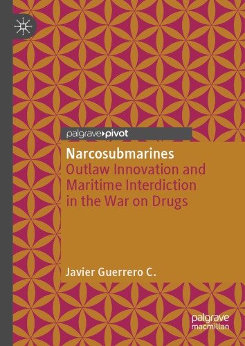 Narcosubmarines: Outlaw Innovation and Maritime Interdiction in the War on Drugs