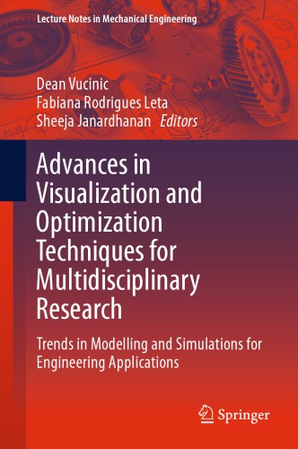 Advances in Visualization and Optimization Techniques for Multidisciplinary Research: Trends in Modelling and Simulations for Engineering Applications