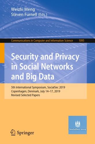 Security and Privacy in Social Networks and Big Data: 5th International Symposium, SocialSec 2019, Copenhagen, Denmark, July 14-17, 2019, Revised Selected Papers