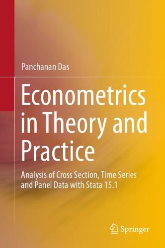 Econometrics in Theory and Practice: Analysis of Cross Section, Time Series and Panel Data with Stata 15.1