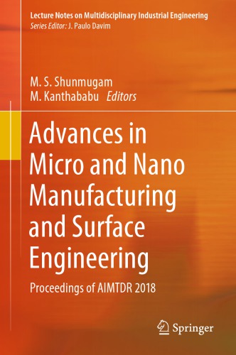 Advances in Micro and Nano Manufacturing and Surface Engineering: Proceedings of AIMTDR 2018