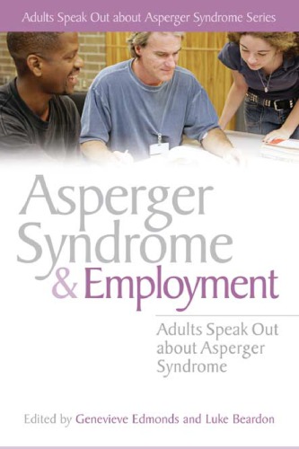 Asperger Syndrome and Employment: Adults Speak Out About Asperger Syndrome