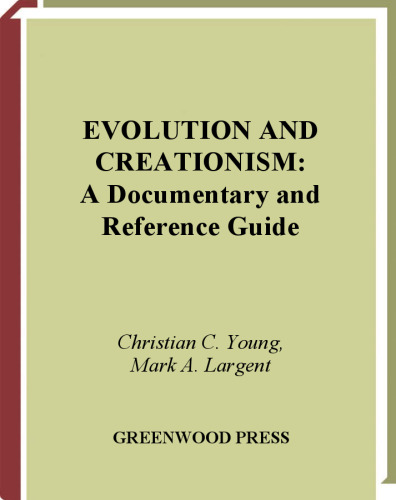 EVOLUTION AND CREATIONISM A Documentary and Reference Guide