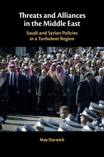 Threats And Alliances In The Middle East: Saudi And Syrian Policies In A Turbulent Region