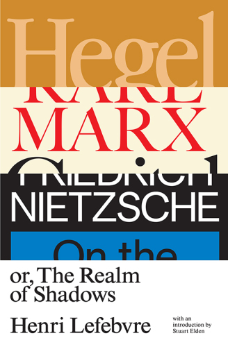 Hegel, Marx, Nietzsche: or, the Realm of Shadows