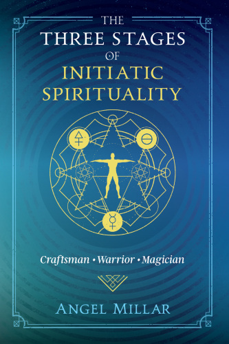 The Three Stages of Initiatic Spirituality: Craftsman, Warrior, Magician