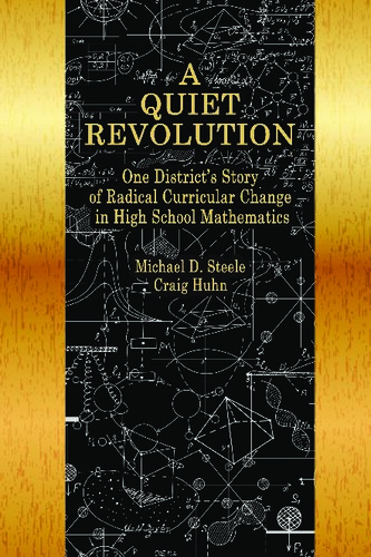 A Quiet Revolution: One District’s Story of Radical Curricular Change in High School Mathematics