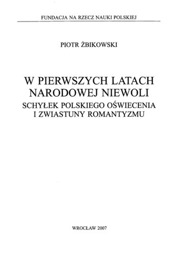 W pierwszych latach narodowej niewoli: schyłek polskiego oświecenia i zwiastuny romantyzmu