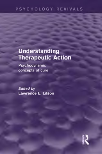 Understanding therapeutic action : psychodynamic concepts of cure