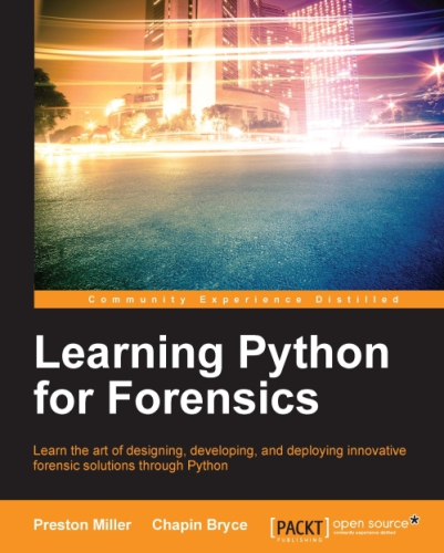 Learning Python for forensics : learning the art of designing, developing, and deploying innovative forensic solutions through Python