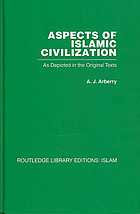 Aspects of Islamic civilization as depicted in the original texts