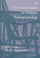 An Assessment Guide To Geriatric Neuropsychology