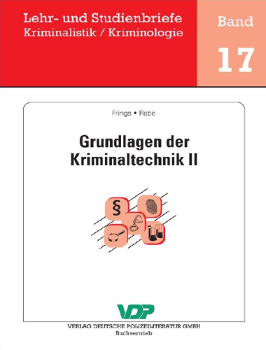 Lehr- und Studienbriefe Kriminalistik / Kriminologie. Bd. 17: Grundlagen der Kriminaltechnik II