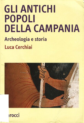 Gli antichi popoli della Campania. Archeologia e storia