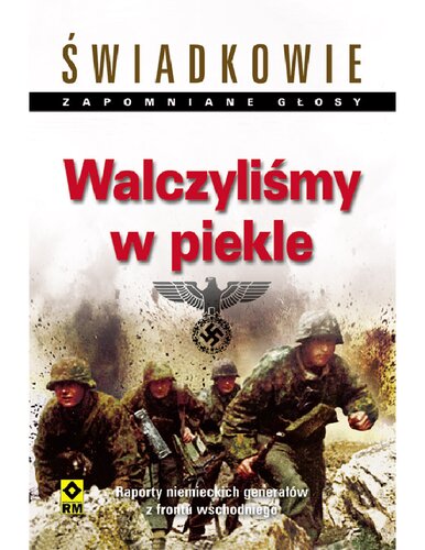 Walczyliśmy w piekle. Raporty niemieckich generałów z frontu wschodniego