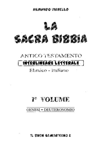 La Sacra Bibbia.  Antico Testamento. Interlineare letterale. Ebraico-Italiano. Genesi - Deuteronomio