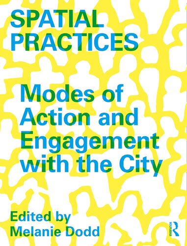 Spatial Practices: Modes of Action and Engagement with the City