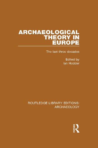 Archaeological Theory in Europe: The Last Three Decades