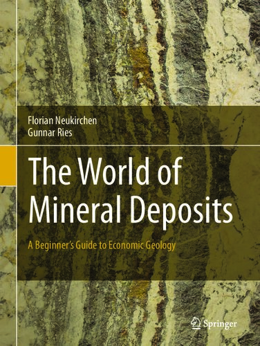 The World of Mineral Deposits A Beginner`s Guide to Economic Geology