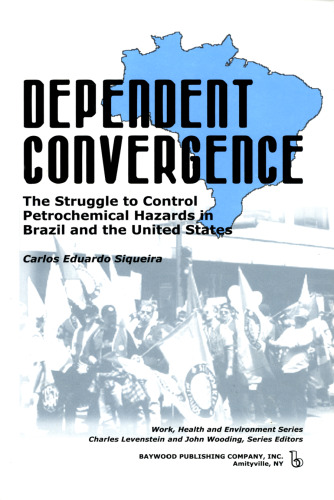 Dependent convergence : the struggle to control petrochemical hazards in Brazil and the United States