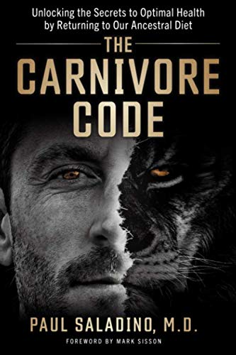 The Carnivore Code: Unlocking the Secrets to Optimal Health by Returning to Our Ancestral Diet