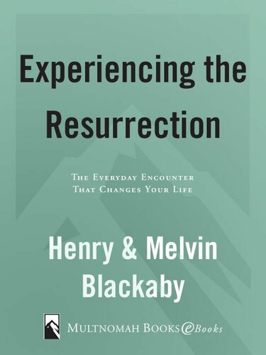 Experiencing the Resurrection: The Everyday Encounter That Changes Your Life