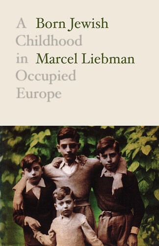 Born Jewish - A Childhood in Occupied Europe