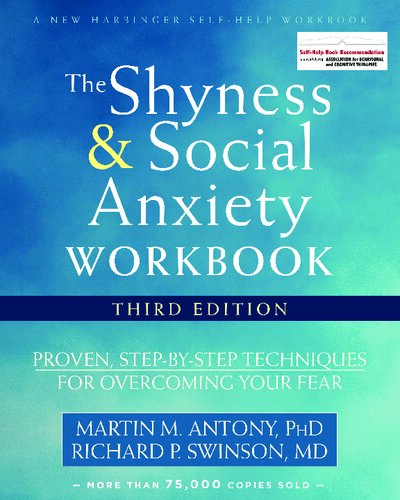 The Shyness and Social Anxiety Workbook: Proven, Step-by-Step Techniques for Overcoming Your Fear