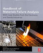 Handbook of materials failure analysis : with case studies from the electronic and textile industries