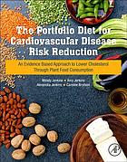 The portfolio diet for cardiovascular disease risk reduction : an evidence based approach to lower cholesterol through plant food consumption