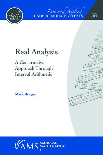 Real Analysis: A Constructive Approach Through Interval Arithmetic