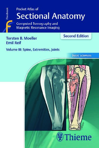 Pocket Atlas of Sectional Anatomy, Volume III: Spine, Extremities, Joints: Computed Tomography and Magnetic Resonance Imaging