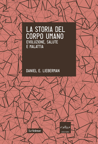 La storia del corpo umano. Evoluzione, salute e malattia