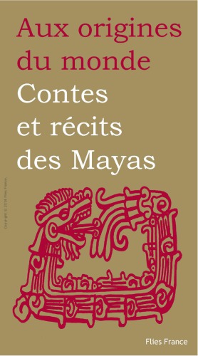 Contes et récits des Mayas