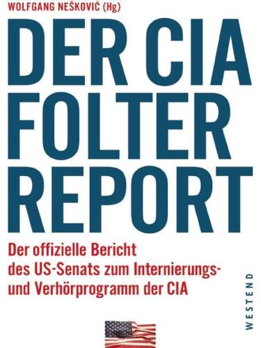 Der CIA-Folterreport · Der offizielle Bericht des US-Senats zum Internierungs- und Verhörprogramm der CIA