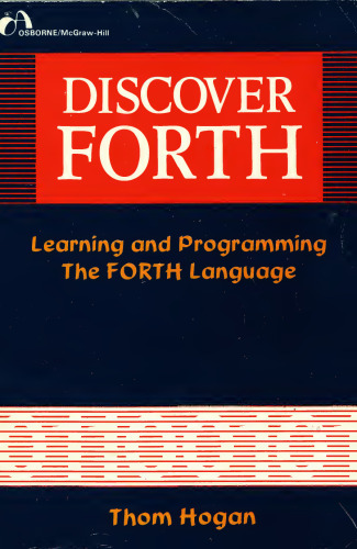 Discover FORTH : learning and programming the FORTH language