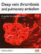 Deep vein thrombosis and pulmonary embolism : a guide for practitioners