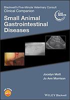 Blackwell's five-minute veterinary consult clinical companion. Small animal gastrointestinal diseases